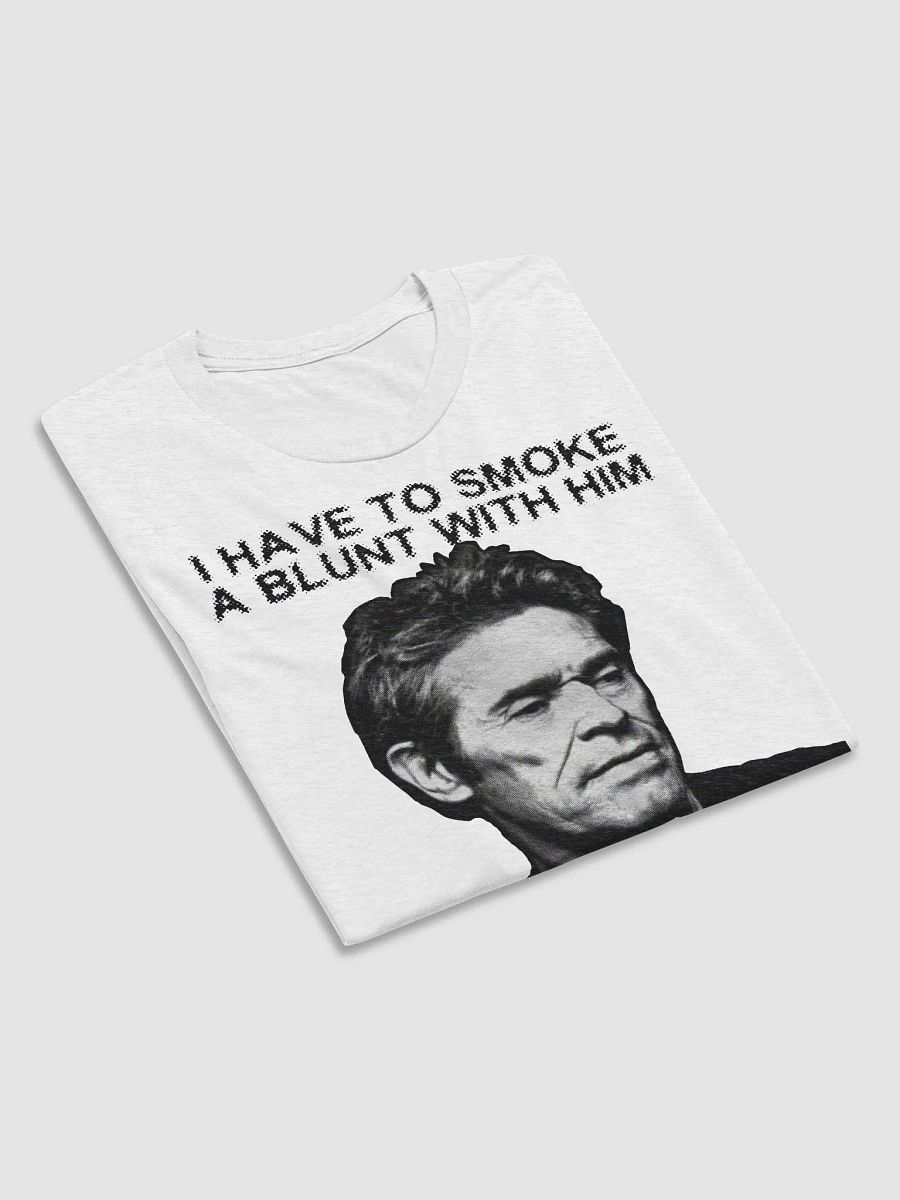 I HAVE TO SMOKE A BLUNT WITH HIM T-SHIRT [WHITE] product image (6)