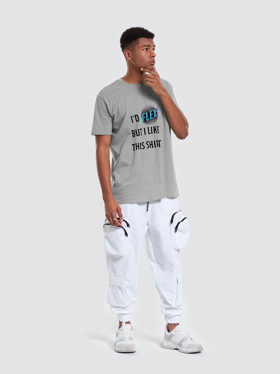 I'd Flex But I like This Shirt Unisex T-Shirt V13 product image (6)
