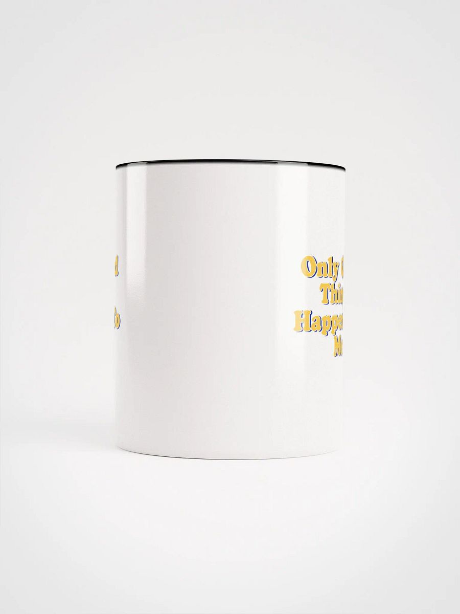 Only Good Things Happens To Me Mug product image (63)