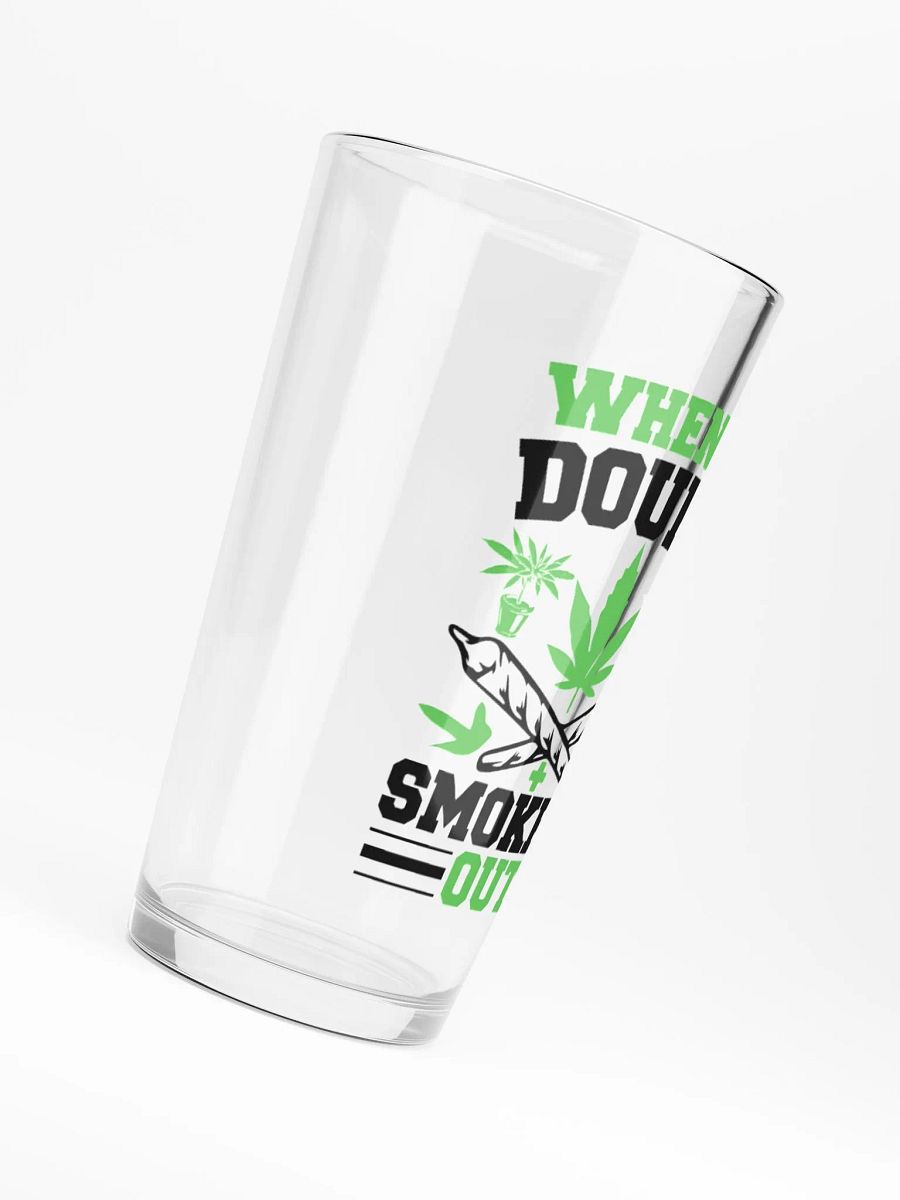 When In Doubt Smoke It Out - Shaker Pint Glass product image (6)