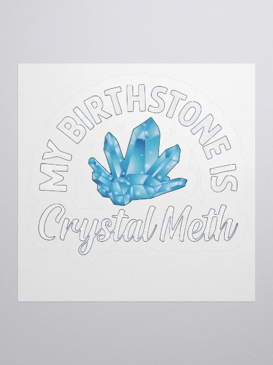 My Birthstone Is Crystal Meth Sticker product image (1)
