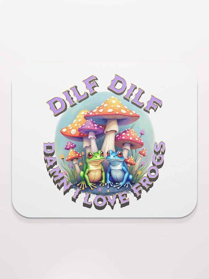 DILF Damn I Love Frogs Whimsical Wonderland Mouse Pad product image (1)