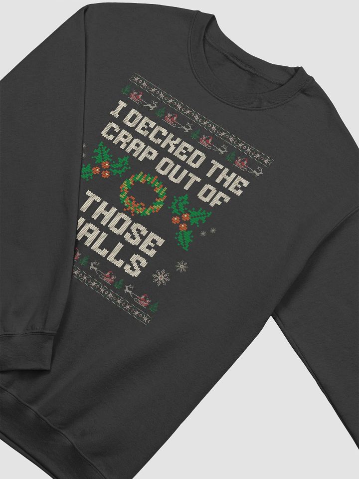 I Decked the Crap Out of Those Halls Funny Holiday Ugly Christmas Sweatshirt product image (6)
