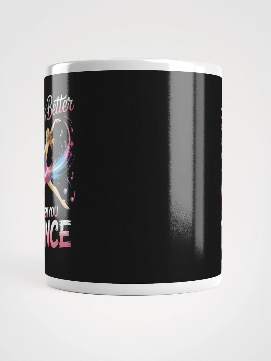 Life Is Better When You Dance – Joyful Dancer Coffee Mug product image (5)