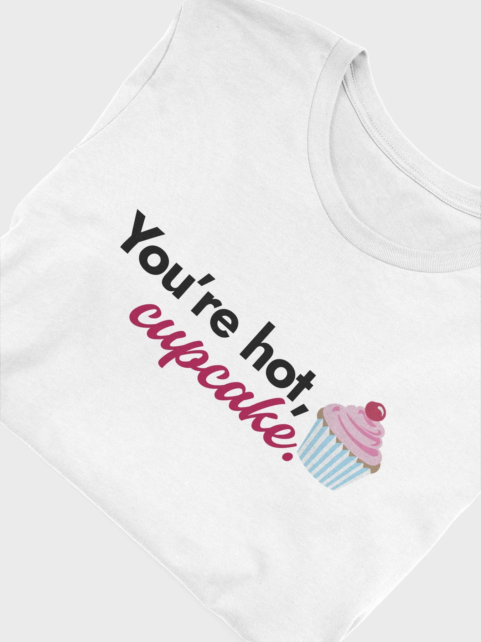 You're Hot Cupcake T-Shirt product image (1)