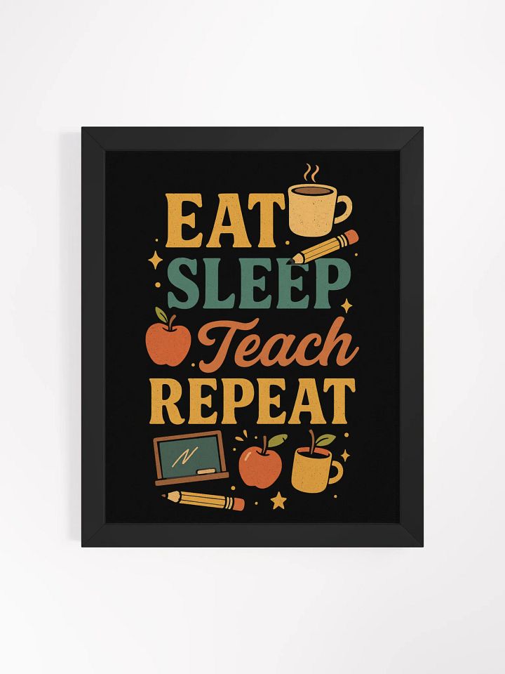 Eat Sleep Teach Repeat Framed Poster – Classroom Wall Art for Teachers product image (1)