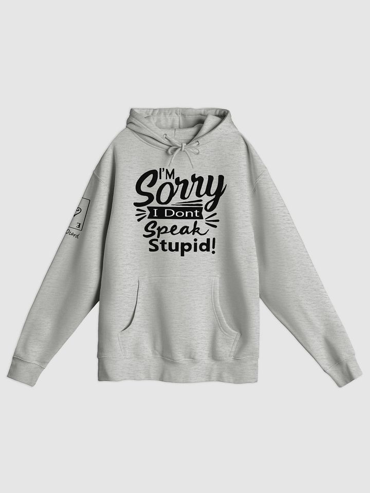 sorry dont speak stupid hoodie product image (5)