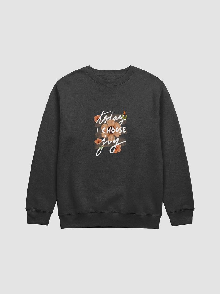 Today I choose Joy - sweatshirt product image (1)