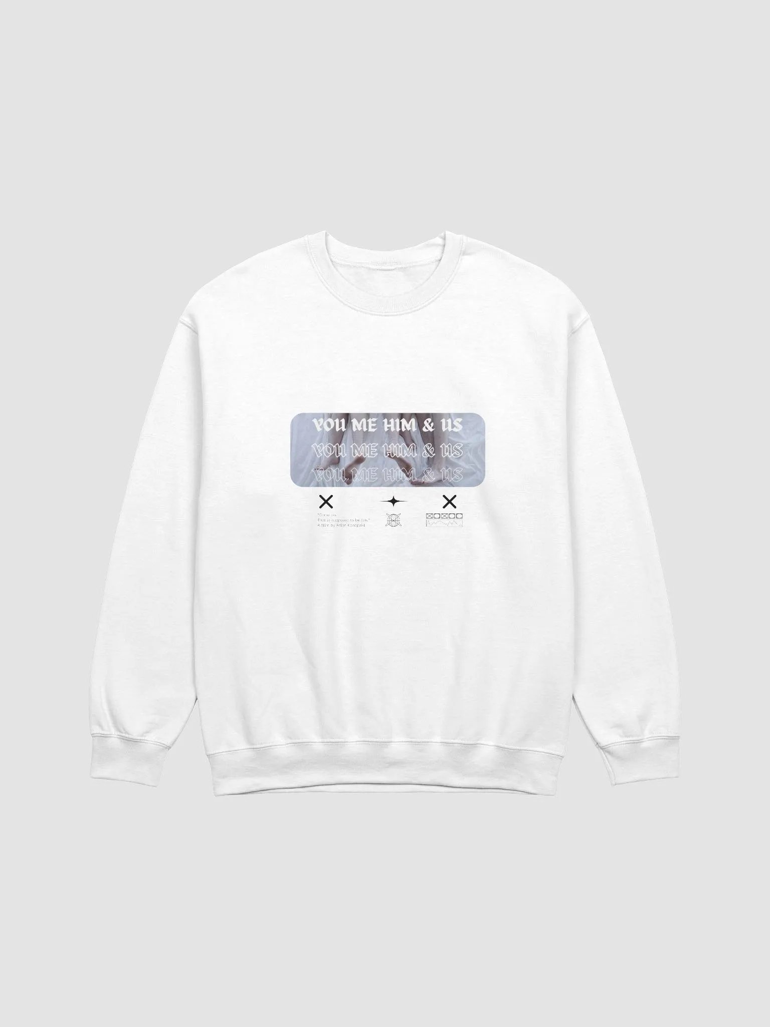 You Me Him & Us - This Is Supposed To Be Fun Sweatshirt product image (1)