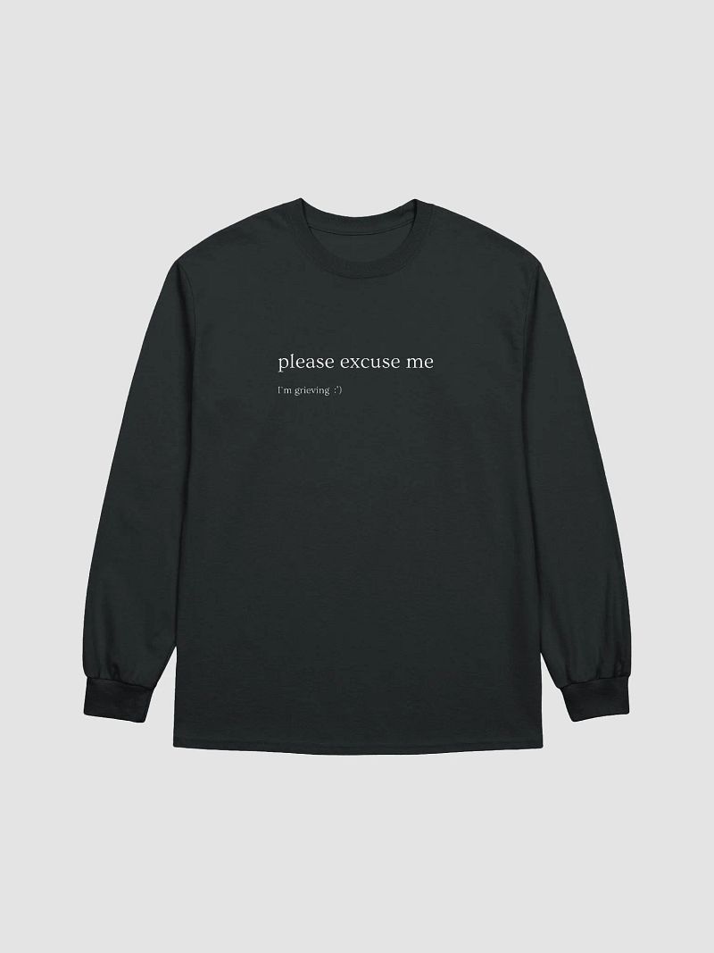 please excuse me, I'm grieving (minimalist long-sleeve)