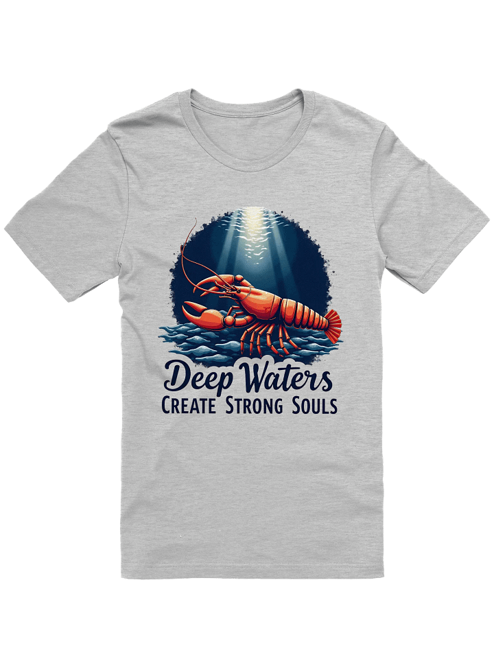 Deep Waters Create Strong Souls | Inspirational Lobster Unisex T-Shirt product image (1)