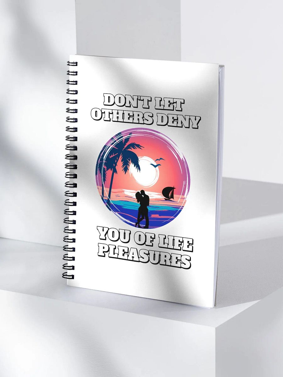 Don't Let Others Deny You of Life Pleasures Spiral Notebook product image (4)