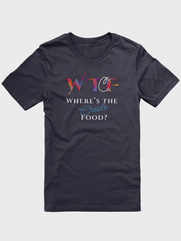 Where's the Creole Food? T-Shirt product image (81)