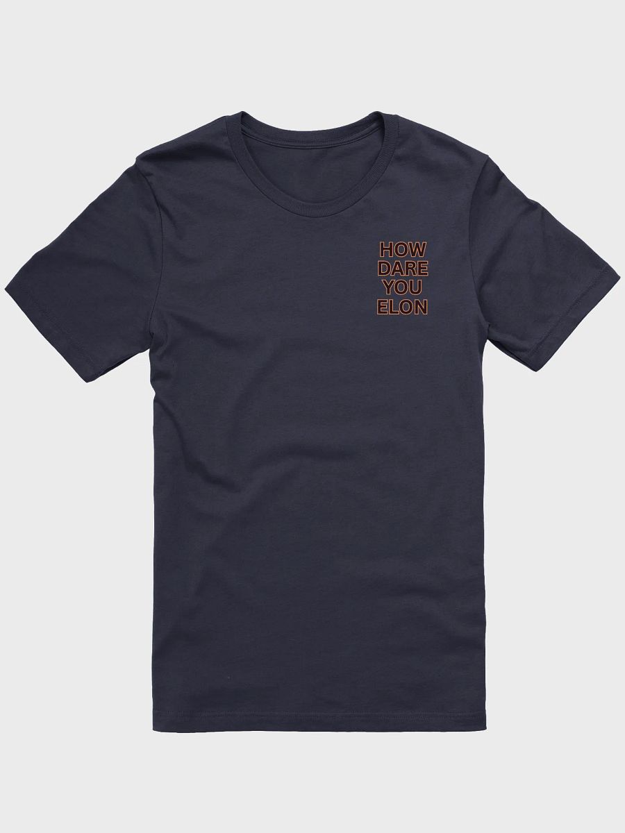 How Dare You Elon T-Shirt F/B Print product image (1)