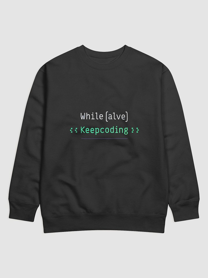 "While Alive Keep Coding" Sweatshirt product image (1)