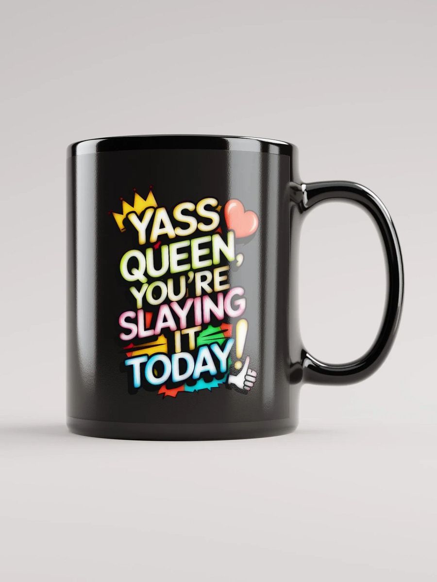 Yass Queen You're Slaying It Today! (H003) product image (1)