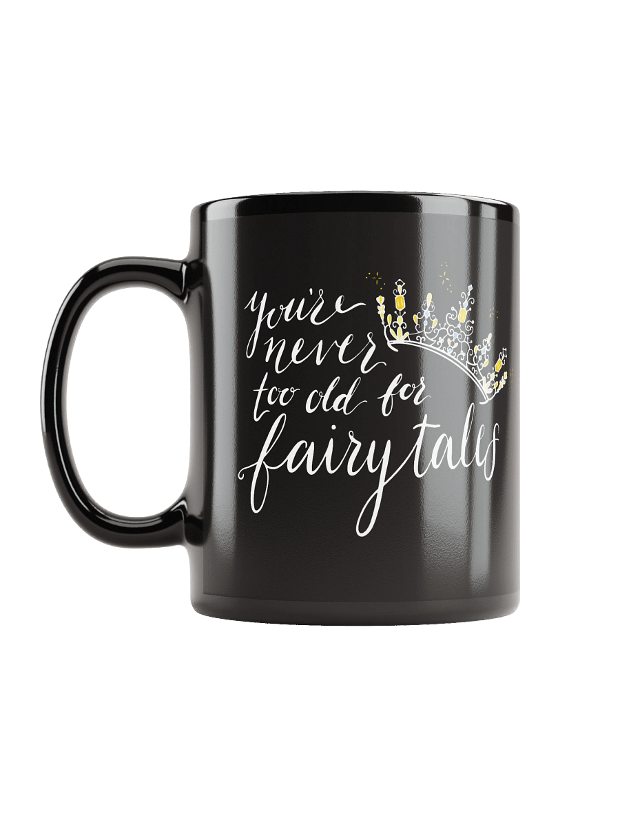 You're Never too old for Fairytales Black Mug product image (6)