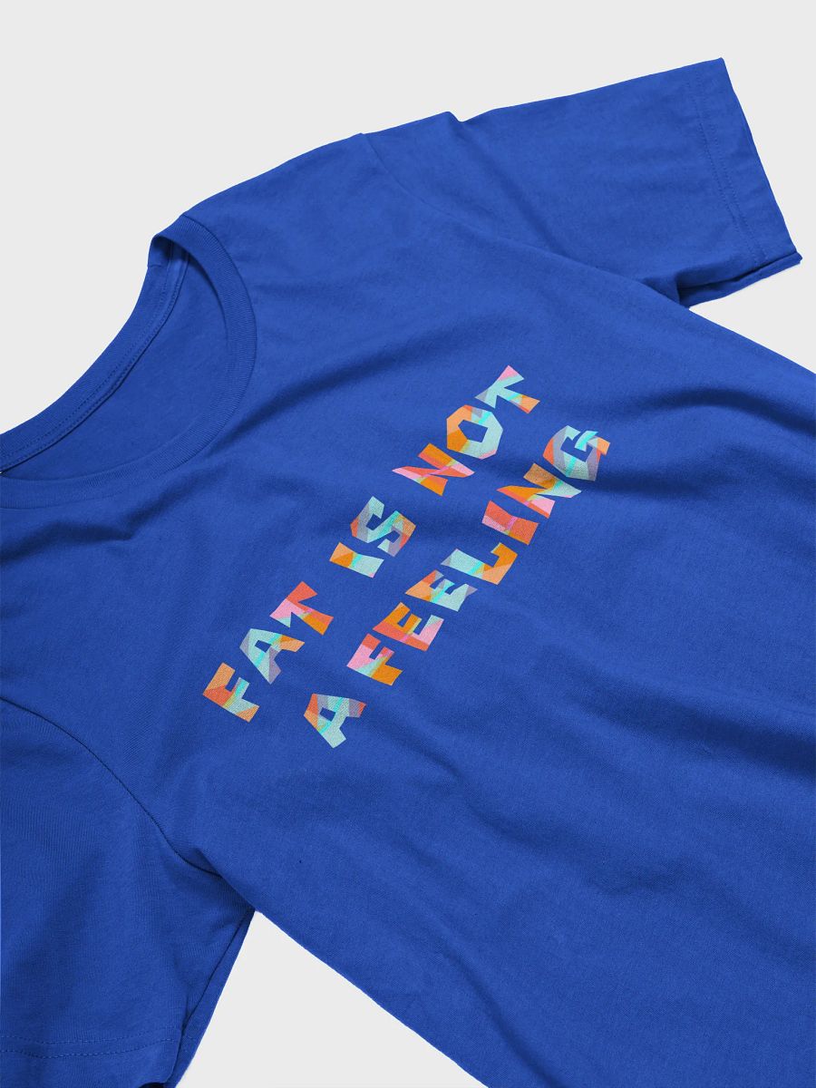 fat is not a feeling t-shirt product image (3)