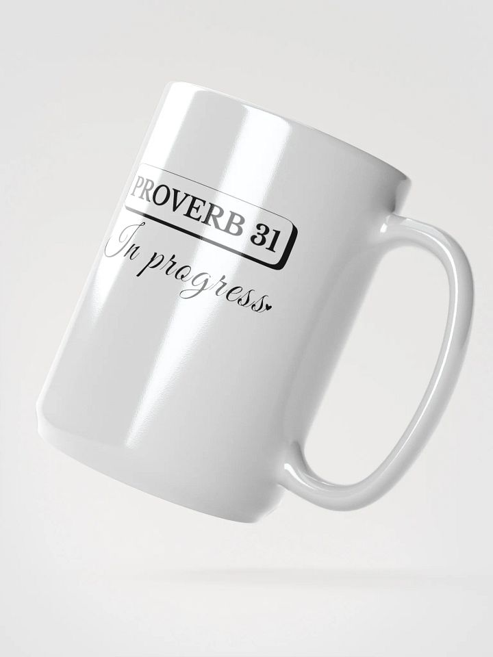 Proverb 31 In Progress, White Ceramic Mug product image (2)