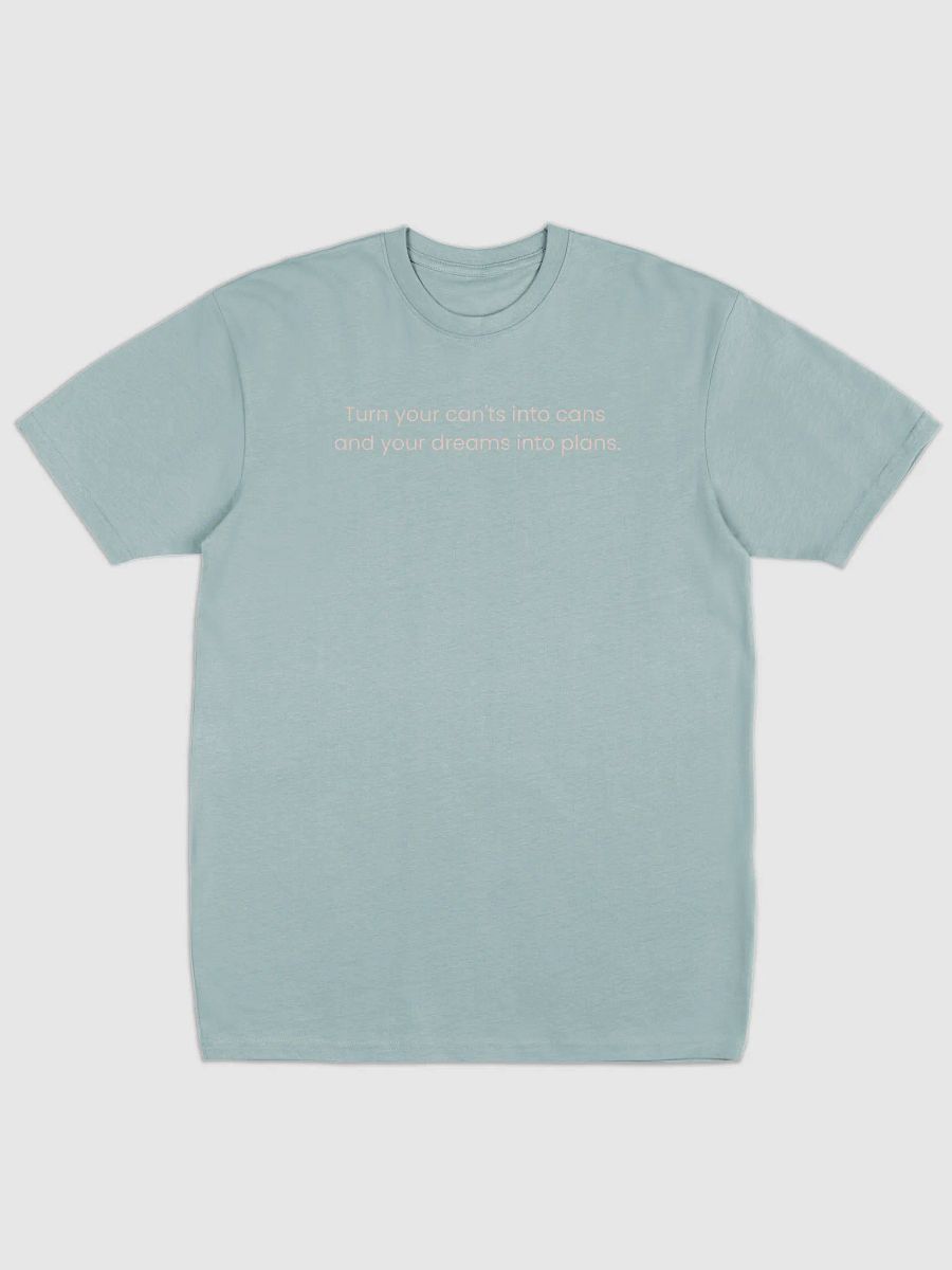 Turn Your Can'ts Into Cans, and Your Dreams Into Plans – Motivational Quote Shirt product image (19)