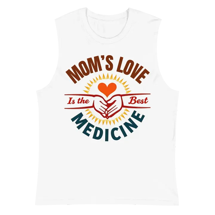 MOM'S LOVE Is the Best MEDICINE Muscle Tank product image (6)