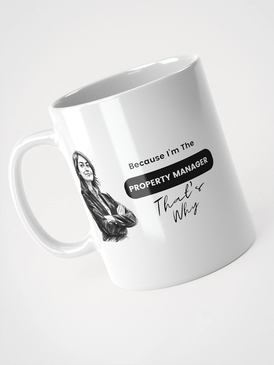 Because I'm the Property Manager , that's why - Mug product image (2)