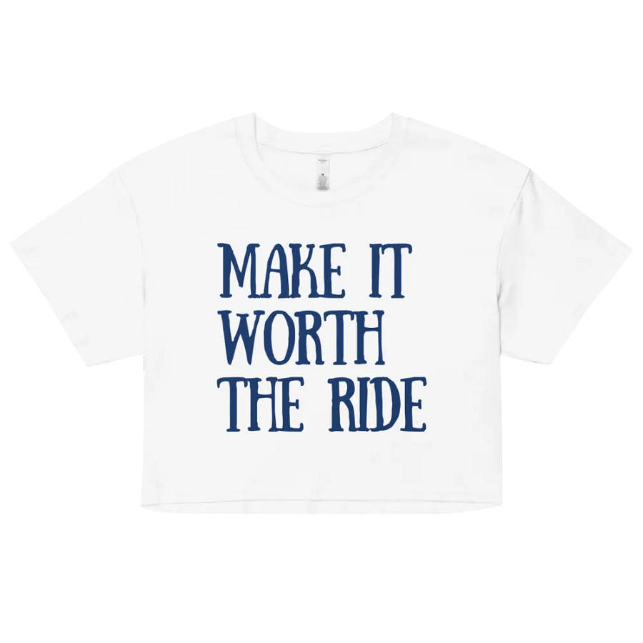 Make it worth the ride Women's Crop Top product image (8)