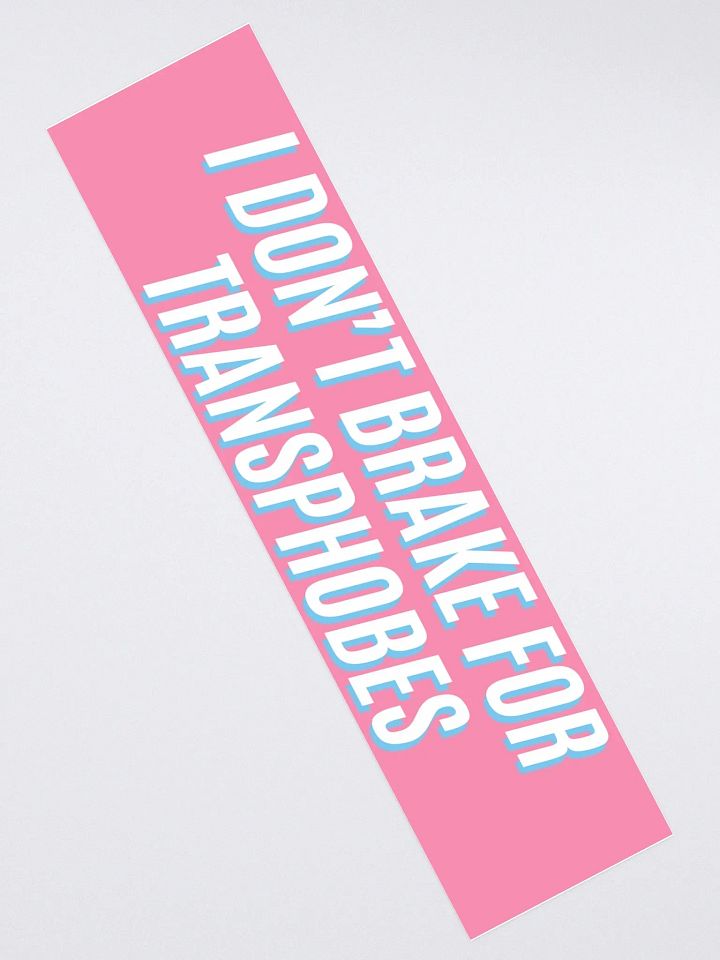 I don't brake for transphobes - Bumper Sticker - Pink product image (2)