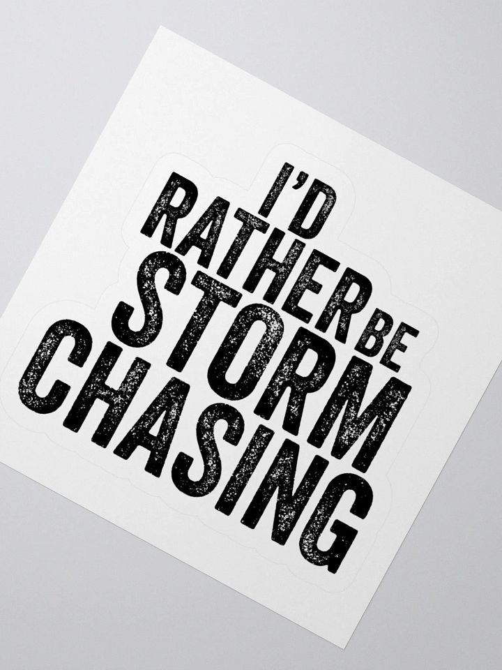 "I'd Rather Be Storm Chasing" - Sticker product image (4)