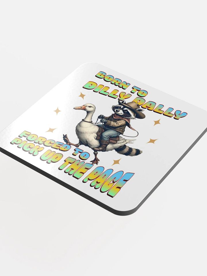 Born To Dilly Dally Forced To Pickup The Pace Raccoon Cowboy Cork Coaster product image (1)