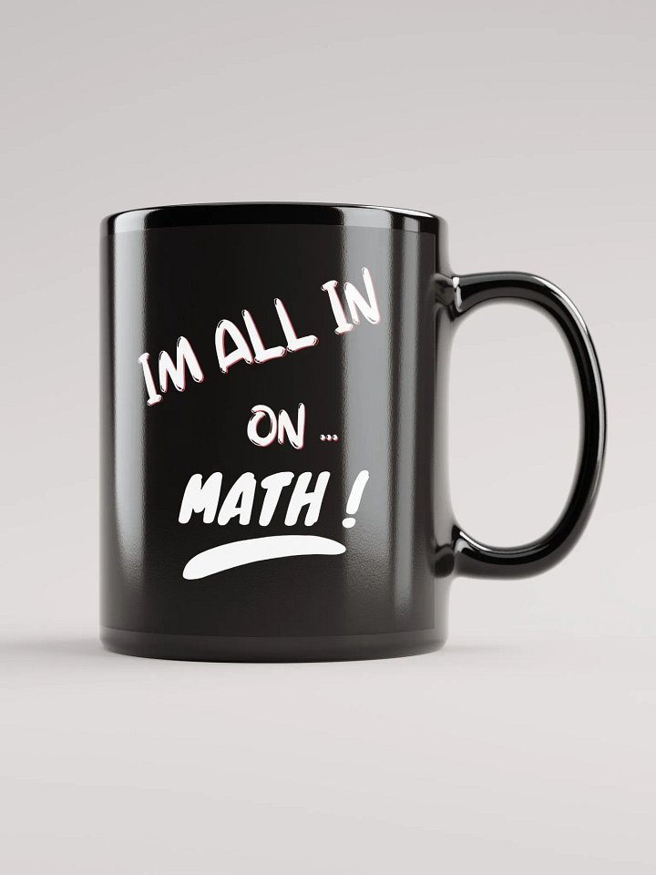 Bold Black Mug - 'I'M ALL IN ON... MATH!' product image (2)