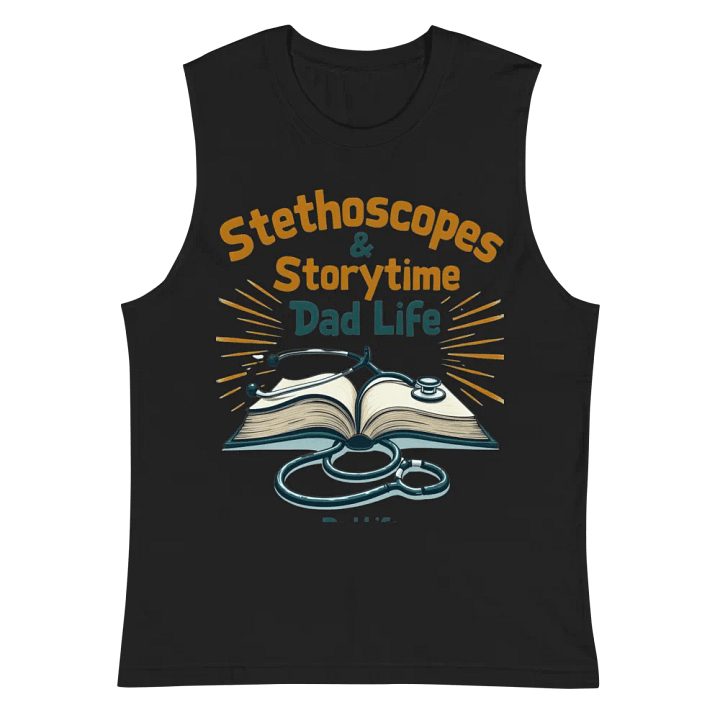 Stethoscopes, dad life, Storytime Muscle Tank product image (3)