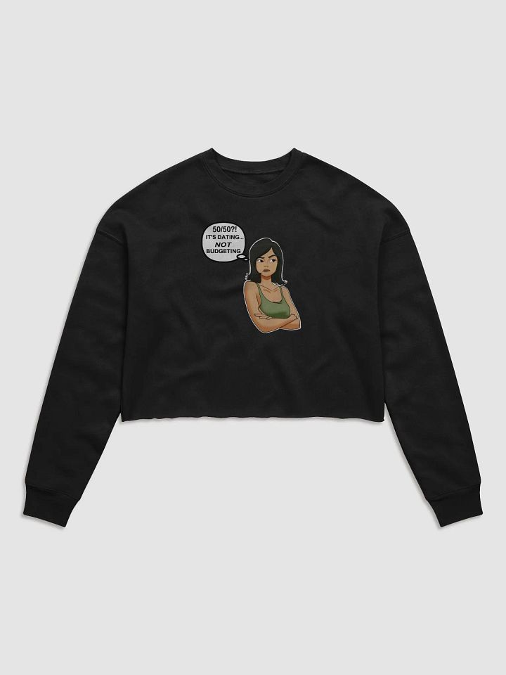 50/50?! Dating... NOT Budgeting! - CROP sweatshirt, raw hem product image (1)