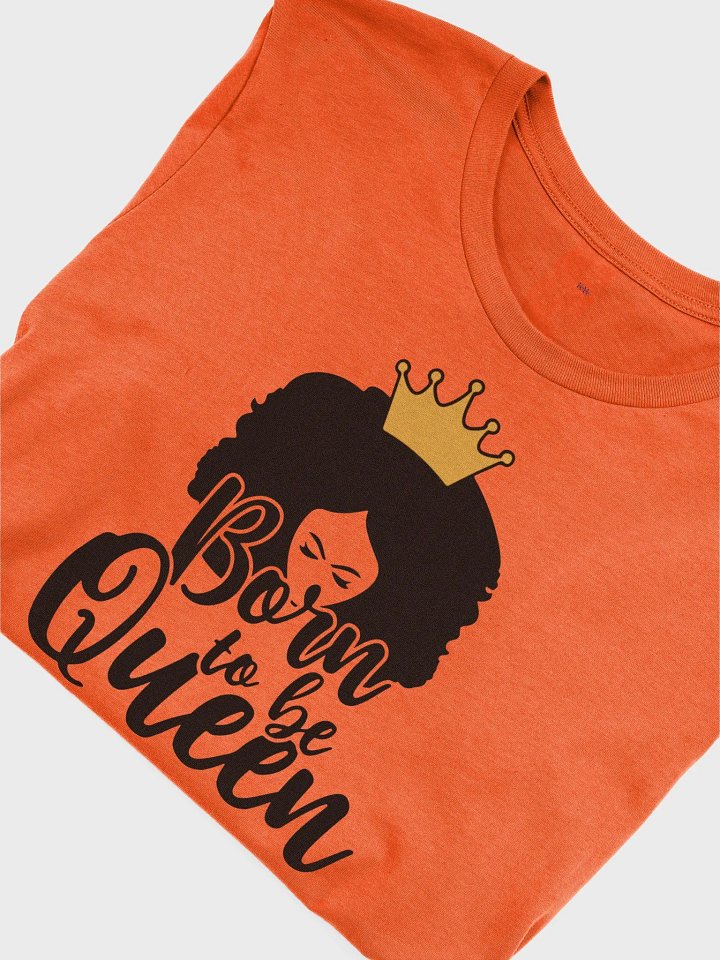 I AM WOMAN....Born to Be Queen Tee product image (1)