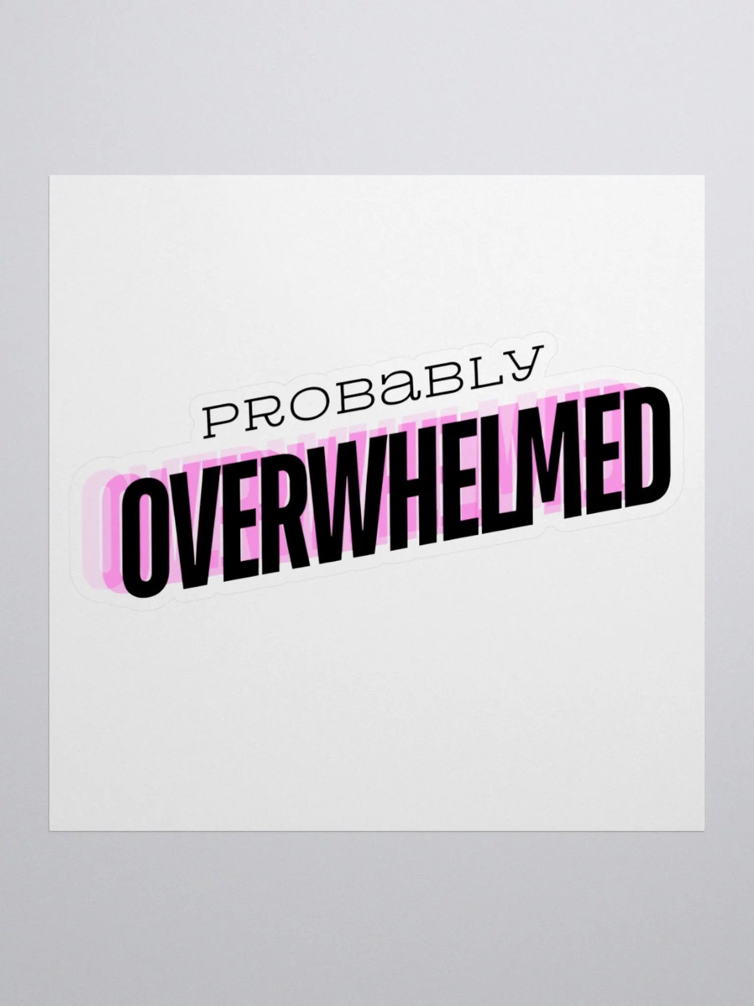 Probably Overwhelmed Sticker product image (1)