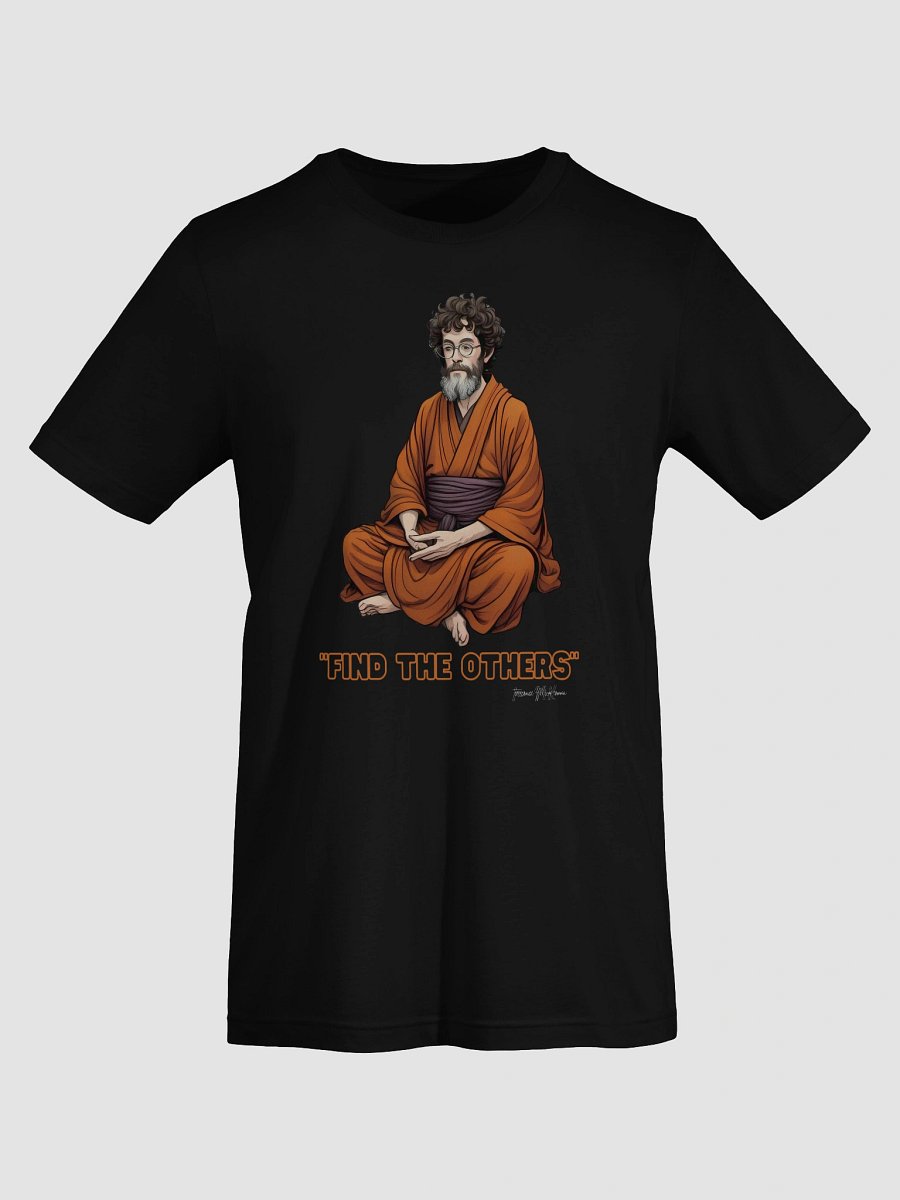 Terence McKenna “Find the Others” Zen Monk Tee product image (25)