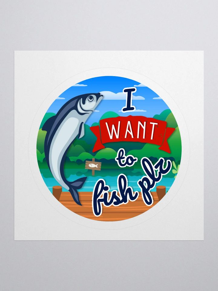 "I Want to Fish Plz" sticker product image (1)