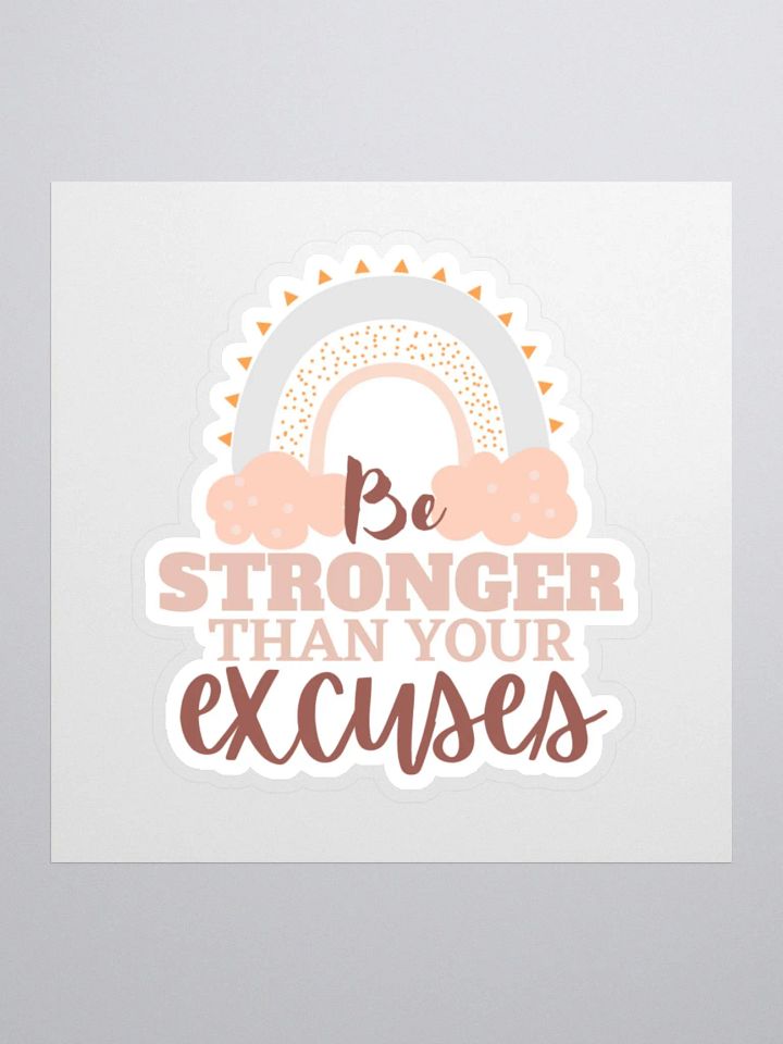 Be Stronger Than Your Excuses Sticker product image (2)