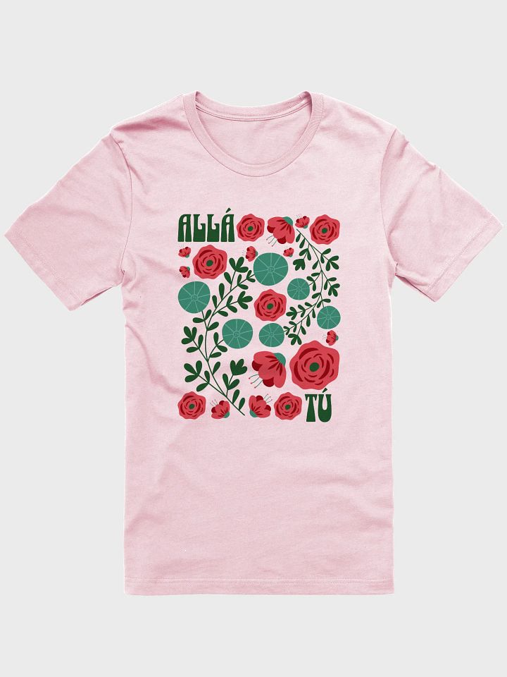 Allá Tú Camiseta Unisex product image (5)