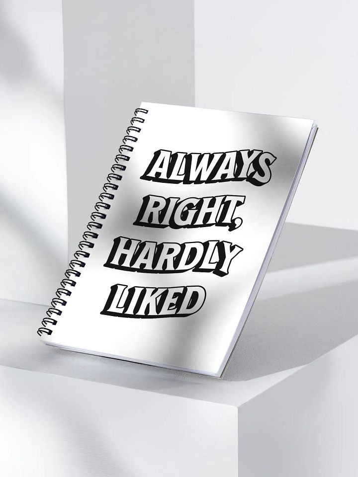 Always Right, Hardly Liked - Funny Witty Spiral Notebook product image (2)