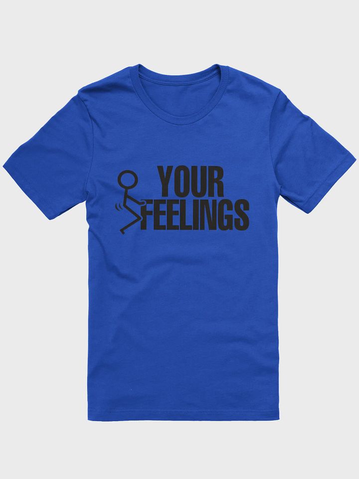 F*ck Your Feelings Tee product image (1)