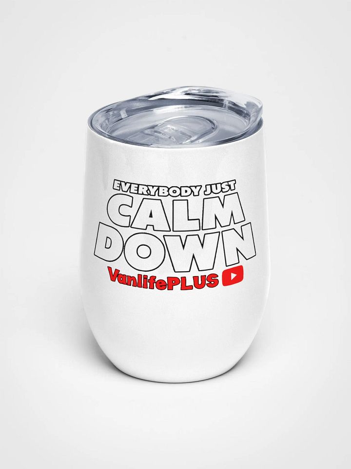 Everybody Just Calm Down Wine Tumbler product image (1)