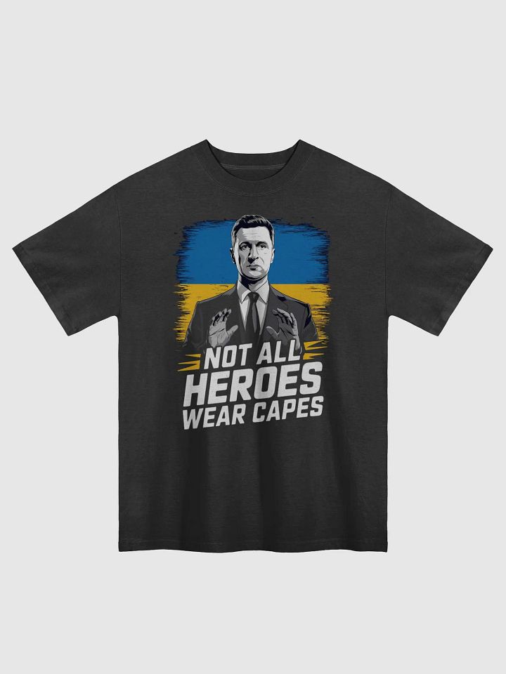 Not All Heroes Wear Capes - Volodymyr Zelensky T-Shirt | Support Ukrain Oversized Tee product image (1)