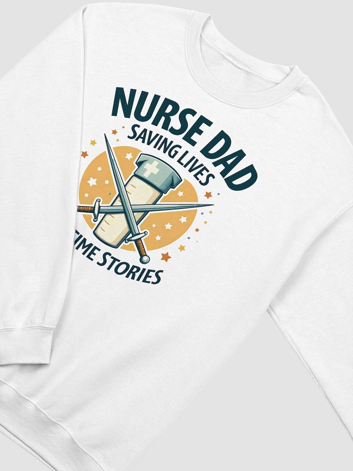 Nurse, Dad, Saving Lives, & bedtime stories Sweatshirt product image (12)