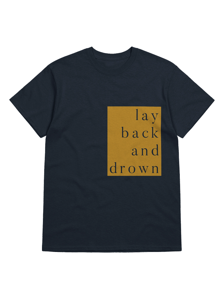 "lay back and drown", T-Shirt product image (1)