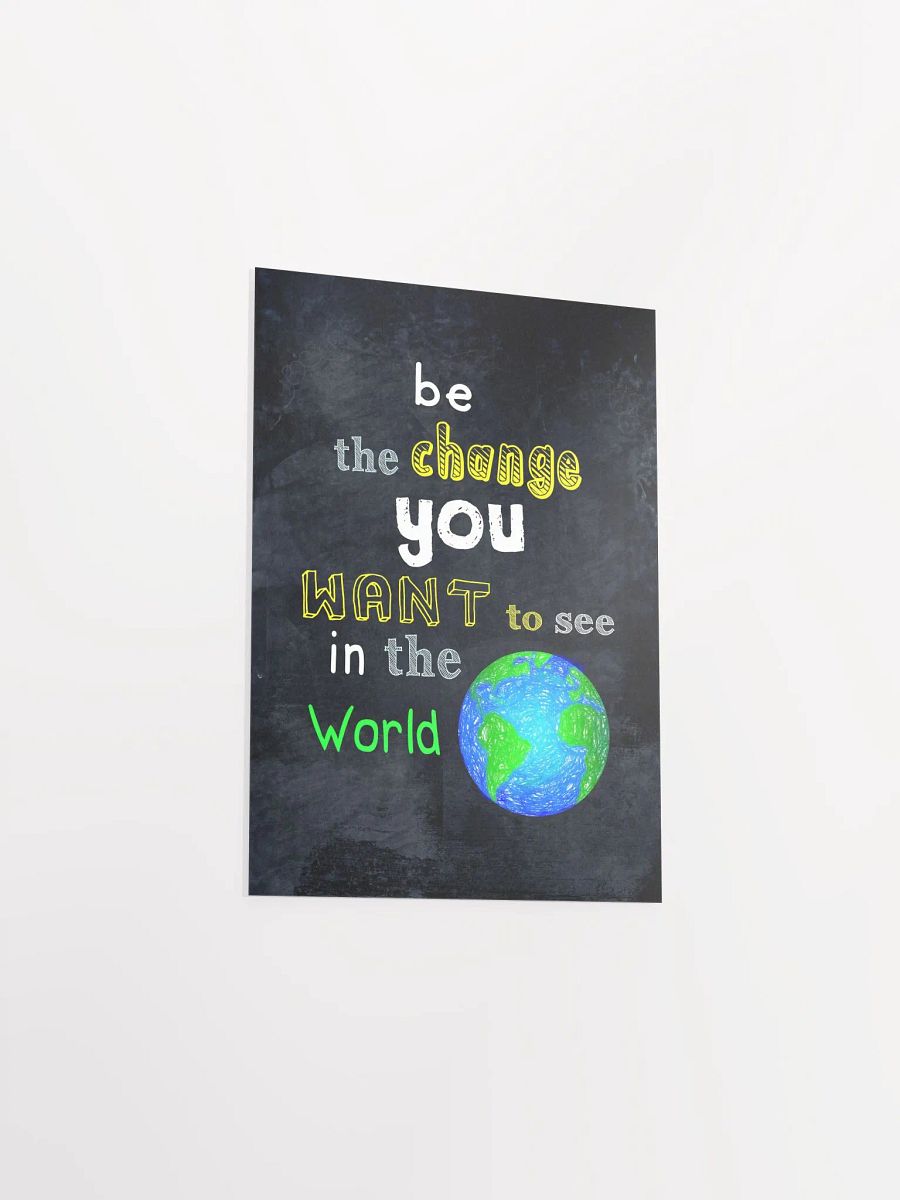 Be The Change You Want To See In The World Poster product image (3)