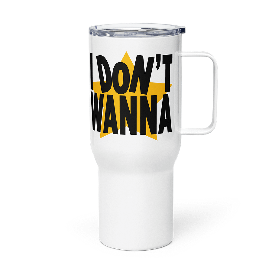 I Don't Wanna Travel Mug product image (3)