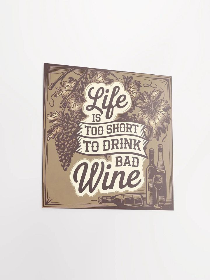 Life Is Too Short to Drink Bad Wine - Funny Wine Quote Poster for Wine Lovers product image (1)