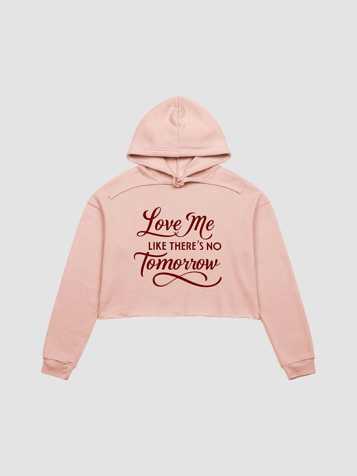 Valentine Love Me Like There’s No Tomorrow Fleece Crop Hoodie product image (3)