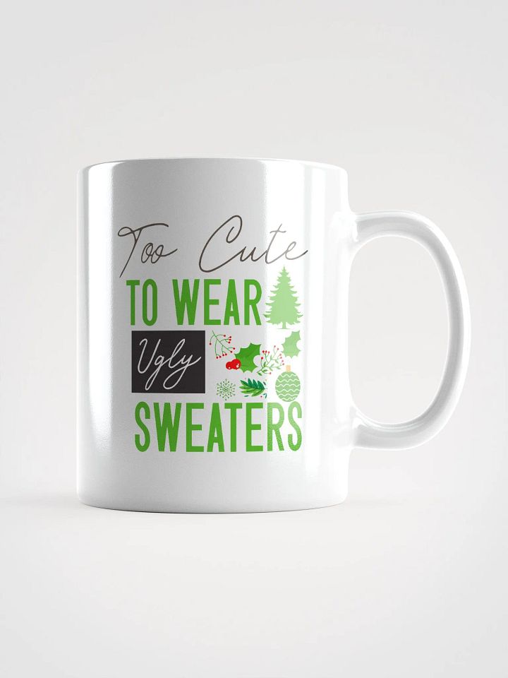 Too Cute For Ugly Sweaters Mug product image (1)